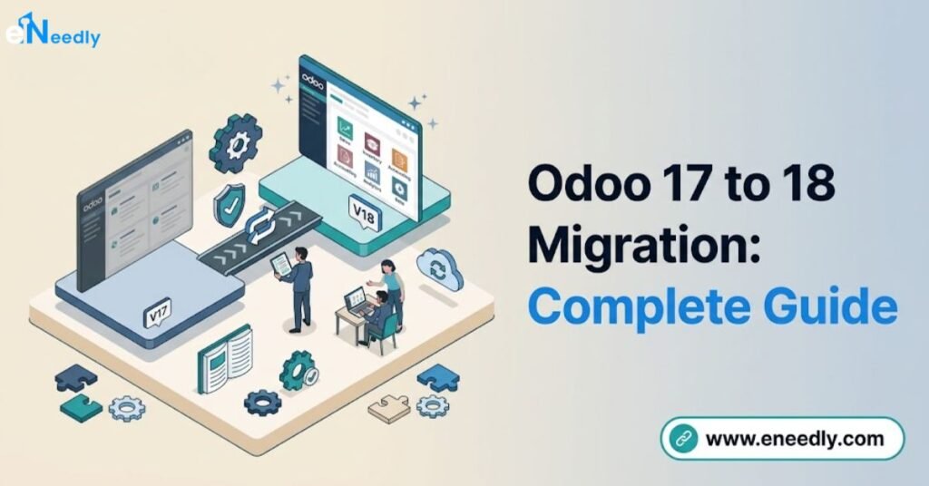 Odoo 17 to 18 Migration: Complete Guide